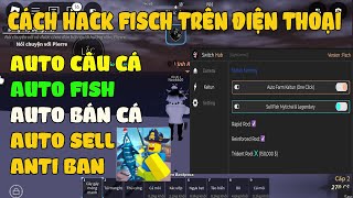 CÁCH HACK FISCH Update Mới TRÊN ĐIỆN THOẠI Auto Câu Cá Auto Fish AutroTreo Farm Cá Auto Bán Cá [upl. by Groark200]