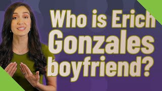 Who is Erich Gonzales boyfriend [upl. by Resneps]