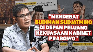 quotMENDEBAT BUDIMAN SUDJATMIKO DI DEPAN PELUANG KEKUASAAN KABINET PRABOWOquot [upl. by Krell]