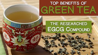 Top GREEN TEA BENEFITS and the Researched EGCG Compound [upl. by Ebeohp633]