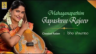 Mahaganapathim  Classical Fusion by Jayashree Rajeev  Bho Shambho [upl. by Wurst681]