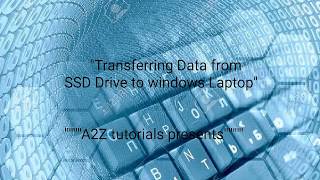 How to transfer Data from SSD Drive to windows laptop [upl. by Farleigh]