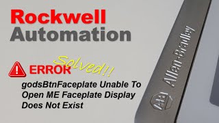 SOLVED AllenBradley PanelView godsBtnFaceplate Unable To Open ME Faceplate Display Does Not Exist [upl. by Raab172]