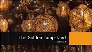 The Golden Lampstand  Zechariah 4 [upl. by Goodrow34]