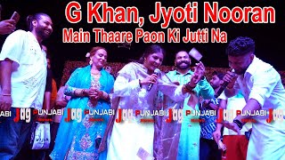 G Khan and Jyoti Nooran Full Enjoy On quotMain Thaare Paon Ki Jutti Na jad jee kare per Li Utar Di [upl. by Fayre]