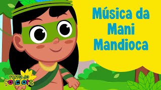 Turma do Folclore  Música da Mani Mandioca Videoclipe Infantil [upl. by Ivel347]