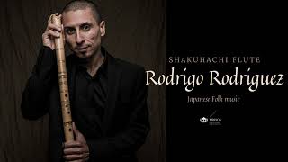 尺八 Shakuhachi Flute  Rodrigo Rodriguez  Japanese Folk Music [upl. by Enylecoj]