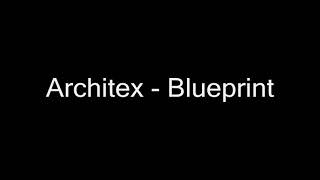 The Architex  Blueprint [upl. by Keon]