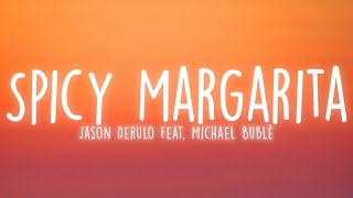 Jason Derulo  Spicy Margarita Lyrics feat Michael Bublé [upl. by Obediah474]