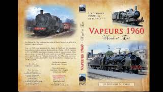 DVD VAPEURS 1960  NORD ET EST LES DERNIERS PANACHES DE LA SNCF  3 [upl. by Fin]