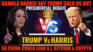 HOLY SH KAMALA HARRIS SAYS TRUMP SOLD US OUT SO CHINA COULD LEAD A I BITCOIN amp CRYPTO [upl. by Oiraved]