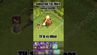 TH 16 vs Miner clashofclans clashersmit007 viral trending shorts reels coc th16 miner like [upl. by Betthel406]