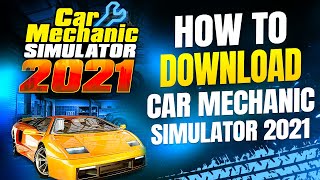 How To Download Car Mechanic Simulator 2021 on PC [upl. by Nnaear]