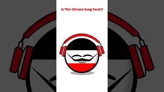 Is This Chinese Song Racist countryballs [upl. by Hcirteid]