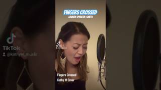 Fingers Crossed  Lauren SpencerSmith  Cover by Kathy Wen [upl. by Siletotsira]