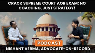 All About Supreme Court Practice amp AOR Exam Tips from Nishant Verma AdvocateOnRecord Episode 5 [upl. by Pimbley]