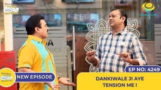 NEW Ep 4249  Dankiwale Ji aye tension me  Taarak Mehta Ka Ooltah Chashmah [upl. by Viv]