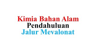 Kimia Bahan Alam Pendahuluan  Biosintesis Jalur Mevalonat Mevalonate Pathway [upl. by Loree94]