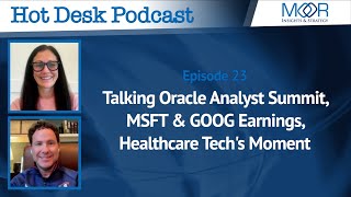 The Hot Desk Pod Ep 23 Oracle Analyst Summit MSFT amp GOOG Earnings Healthcare Techs Moment [upl. by Noraj]