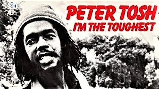 Peter Tosh  Im The Toughest cc [upl. by Nnaael]