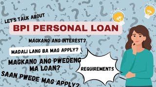 BPI PERSONAL LOAN  Magkano ang pwedeng ma loan   Mga dapat niyong malaman [upl. by Frerichs765]