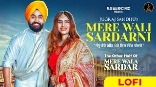 Mere Wali Sardarni  LoFi  Jugraj Sandhu Feat Neha Malik  Guri  Romantic Punjabi Songs 2023 [upl. by Yoccm364]