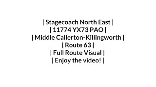 Stagecoach  Route 63  Middle CallertonKillingworth  11774 YX73 PAO  Full Route Visual [upl. by Hctim]