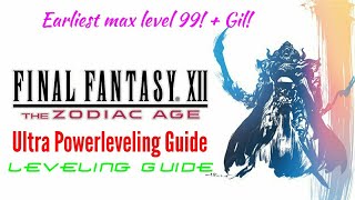 FINAL FANTASY XII The ZODIAC AGE Ultra Powerleveling Guide Earliest Max level 99 [upl. by Lirrad]