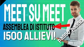 Meet su Meet  Come ti collego 1500 allievi allAssemblea di Istituto in DAD [upl. by Sukul]