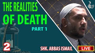 Shk Abbas Ismail  Part 1 The Realities of Death  Mar 2023  Night 2 [upl. by Kauppi]