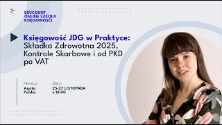 2 webinar quotKsięgowość JDG w Praktyce Składka Zdrowotna 2025 Kontrole Skarbowe i od PKD po VATquot [upl. by Eelanej]