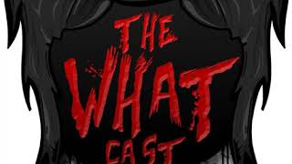 The What Cast 328  The Kinderhook Creature [upl. by Nyrat]