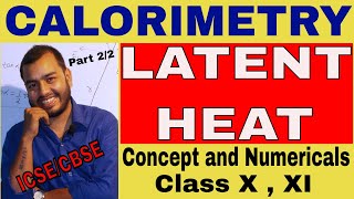 LaTeNT HEaT  CaloRimetRy  ICSE CLASS X  XI  Theory and Numericals  Part 22 [upl. by Divaj718]