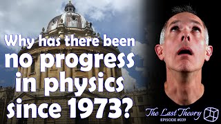 Why has there been no progress in physics since 1973 [upl. by Cohin]