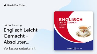 „Englisch Leicht Gemacht  Absoluter Anfänger …“ von Verfasser unbekannt · Hörbuchauszug [upl. by Flieger829]