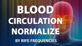 Blood Circulation Normalize  RIFE Frequencies Treatment  Online Sound Therapy  Energy Healing [upl. by Michelle]