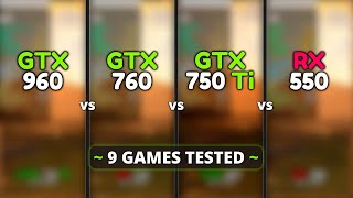 RX 550 vs 750 Ti vs GTX 760 vs GTX 960  Test In 9 Games [upl. by Anadal]