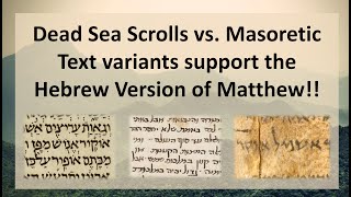 Dead Sea scrolls vs Masoretic Text variants support the authenticity of the Hebrew Matthew [upl. by Jacquenette]