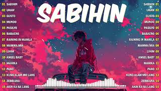 Sabihin Uhaw 🎵 Best Of OPM Love Songs 2024 Playlist ❤️ Top Tagalog Songs Of All Time [upl. by Ayisan]