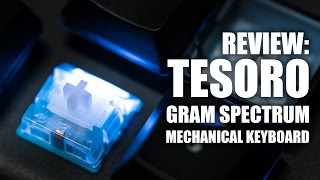 Review Tesoro Gram Spectrum Mechanical Keyboard [upl. by Nylatsyrk]