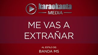 Karaokanta  Banda MS  Me vas a extrañar [upl. by Nivel753]