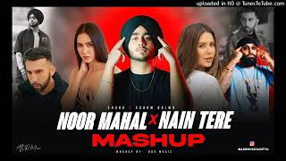 Noor Mahal x Nain Tere  Shubh ft Sonam Bajwa X Chani Nattan The prophec Punjab Mashup  ADR Music [upl. by Brannon]