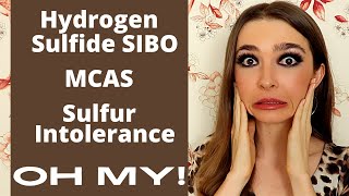 Hydrogen Sulfide SIBO ALMOST KILLED ME Extreme MCAS And Sulfur IntoleranceSensitivity [upl. by Oivalf]