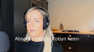 🎤Absent Friends 💙  Cover by Robyn Keen [upl. by Eiroj]