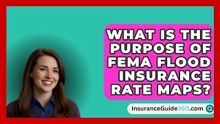 What Is the Purpose of FEMA Flood Insurance Rate Maps  InsuranceGuide360com [upl. by Demmahom]