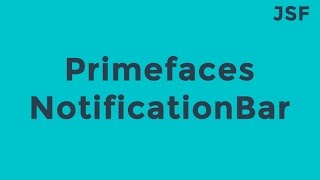 JSF Primefaces NotificationBar Example [upl. by Lledroc]