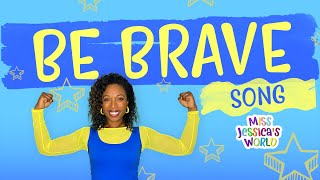 quotBe Bravequot song  Sing and Dance  Bravery for Kids  National Be Brave Day  Miss Jessicas World [upl. by Enirual]