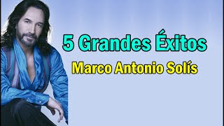 Marco Antonio Solis sus 5 mejores canciones  sus mejores exitos romanticos [upl. by Silevi]