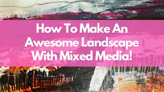 How To Make An Awesome Landscape With Mixed Media [upl. by Verdha381]