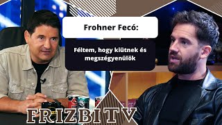 Frohner Fecó Féltem hogy kiütnek és megszégyenülök [upl. by Aeikan427]